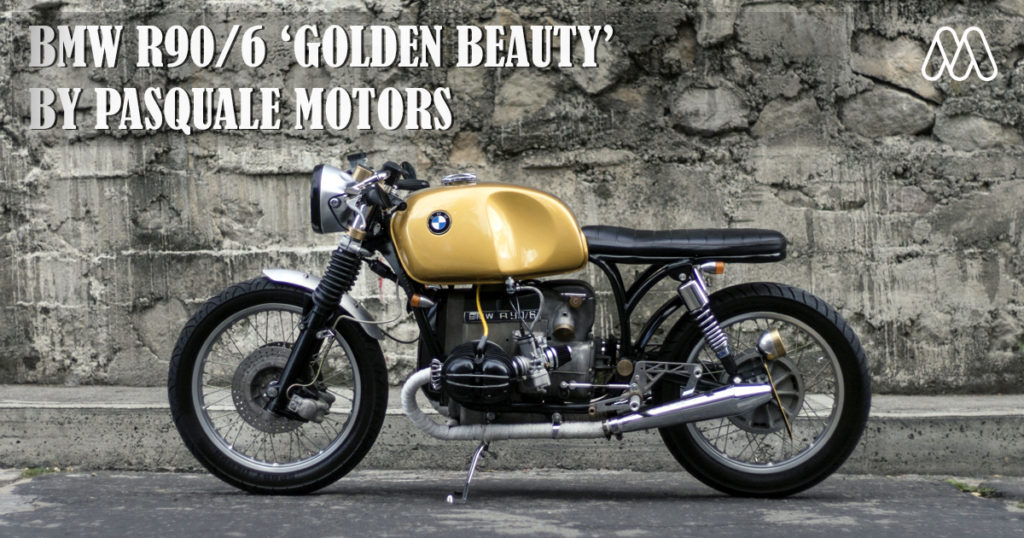 BMW R90/6 ‘GOLDEN BEAUTY’ BY PASQUALE MOTORS