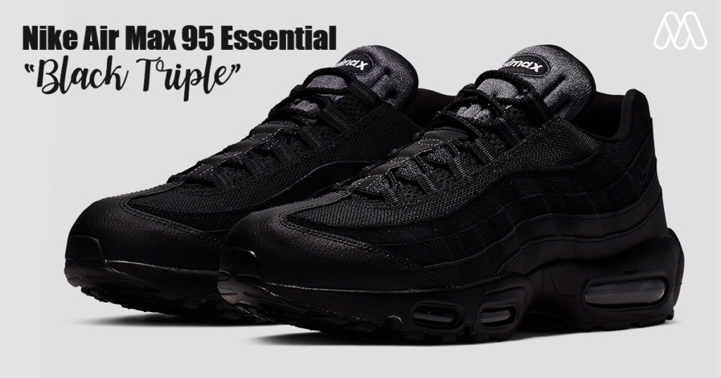 Nike Air Max 95 Essential กลับมาอีกครั้งในรูปลักษณ์สี “Black Triple”